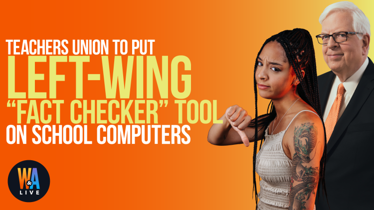 Teachers Union to Put Left-Wing "Fact Checker" Tool on School Computers