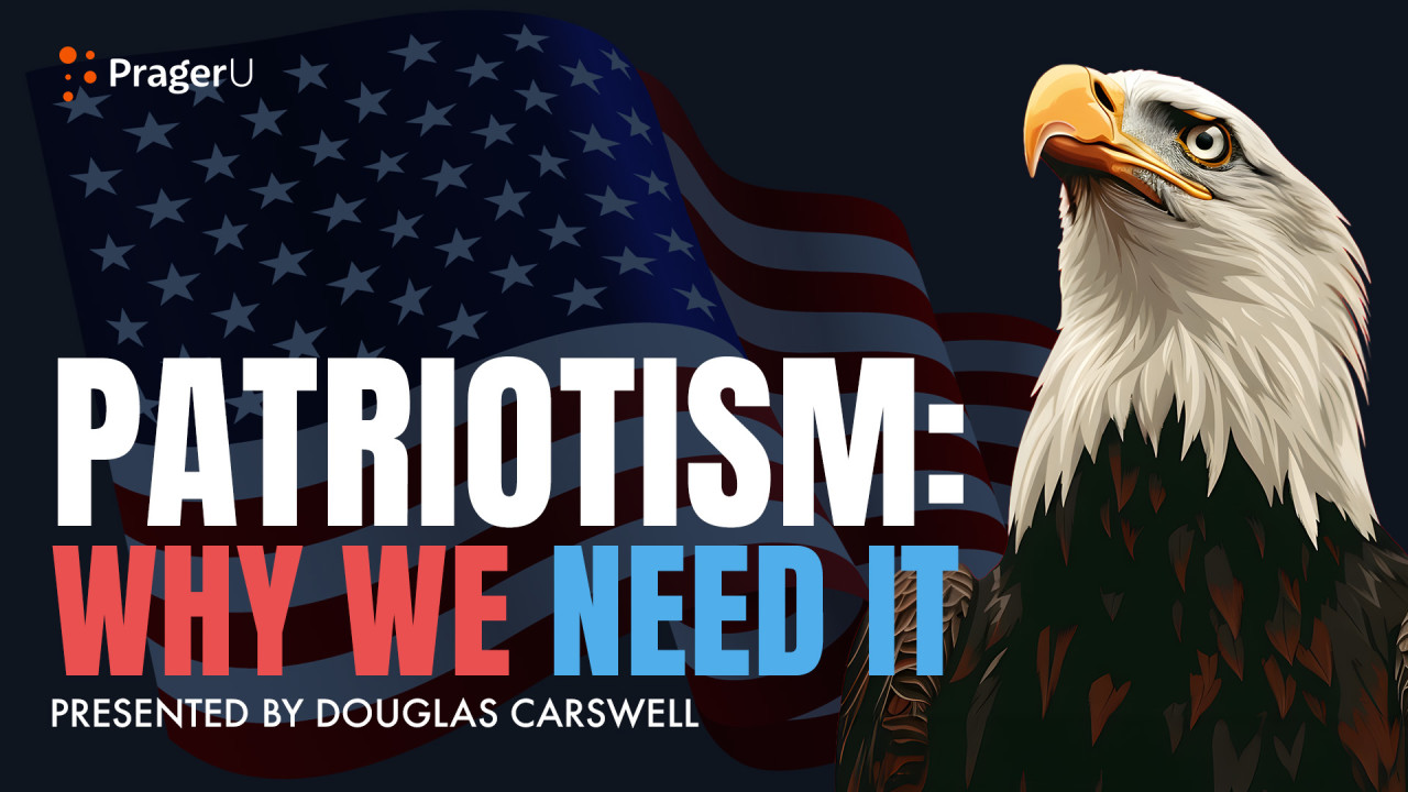 Patriotism: Why We Need It | PragerU