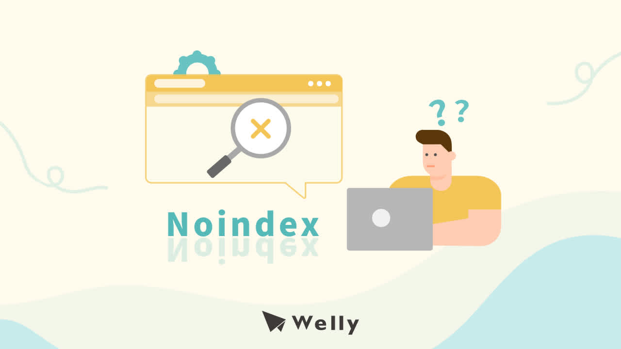 Noindex 是什麼?3 種設定 Noindex 方法一次看