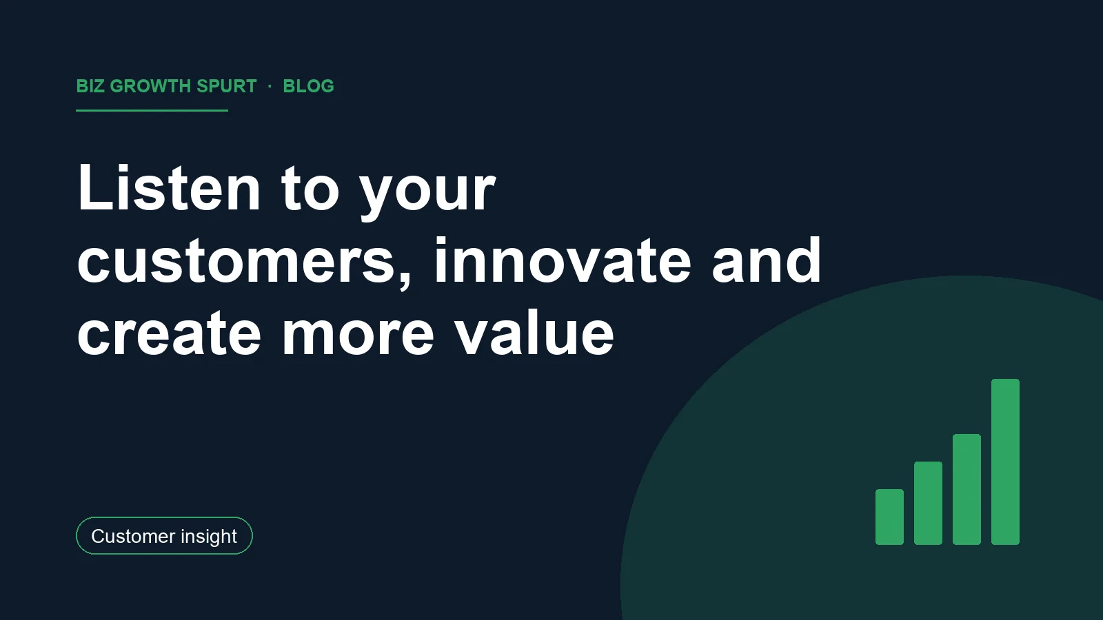 Listen to your customers, innovate and create more value