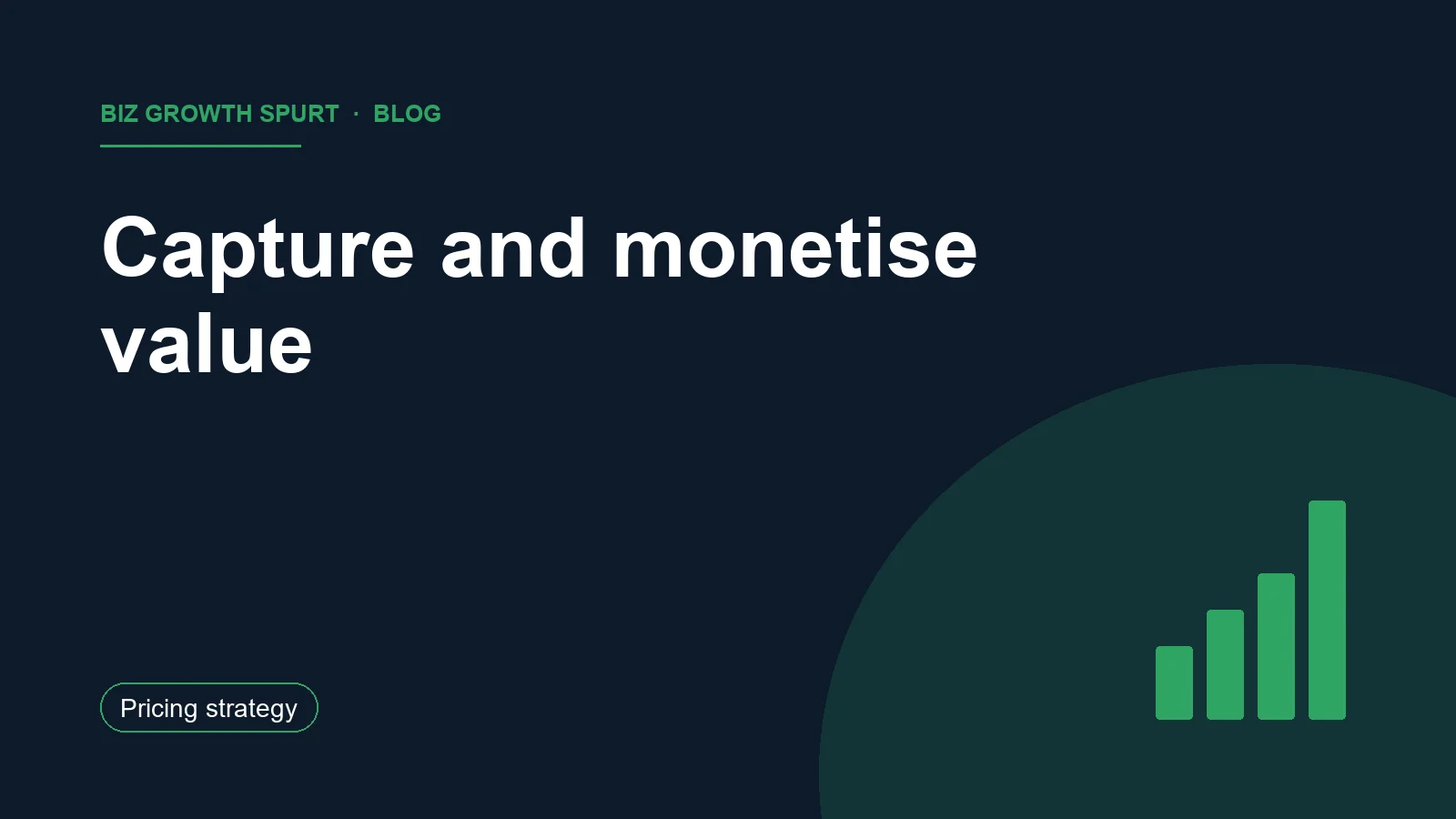 Capture and monetise value