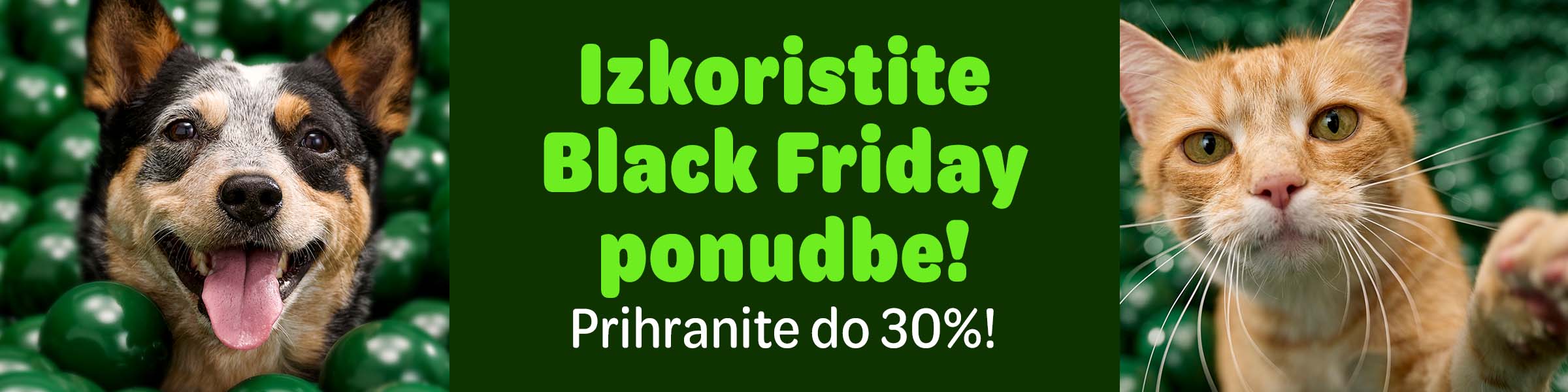 Izkoristite Black Friday ponudbe! Prihranite do 30%!