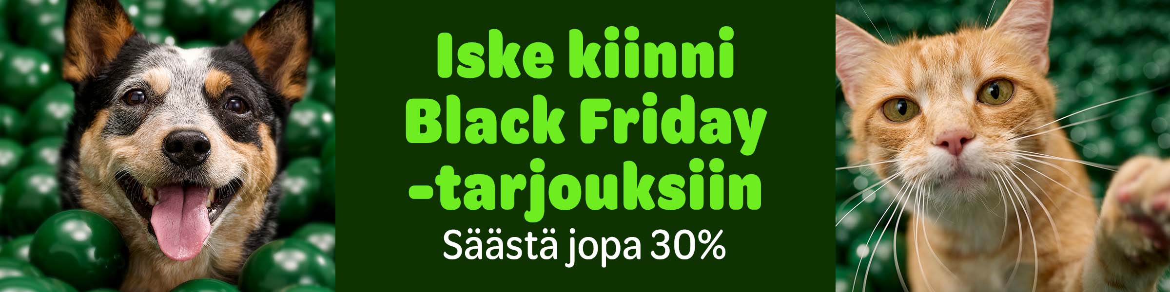 Iske kiinni Black Friday -tarjouksiin. Säästä jopa 30%!