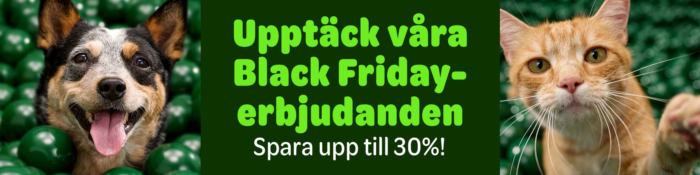 Black Friday erbjudanden. Upptäck våra Black Friday -erbjudanden! Spara upp till 30%!