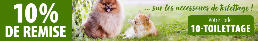 - 10 % sur les accessoires de toilettage pour chien et chat !