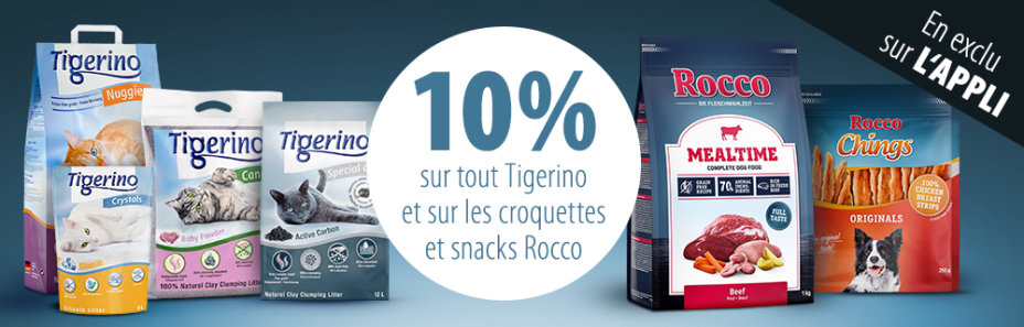 10 % de remise sur Tigerino et sur les croquettes et les snacks Rocco sur l'appli zooplus