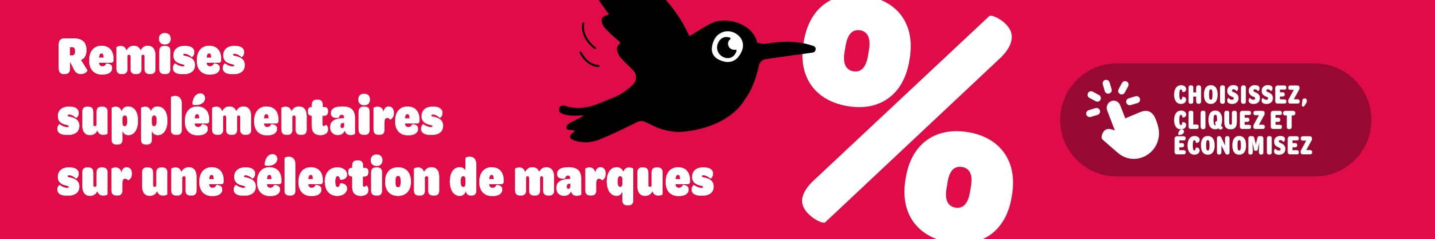 Remise supplémentaire sur une sélection de marques Choisissez, cliquez et économisez