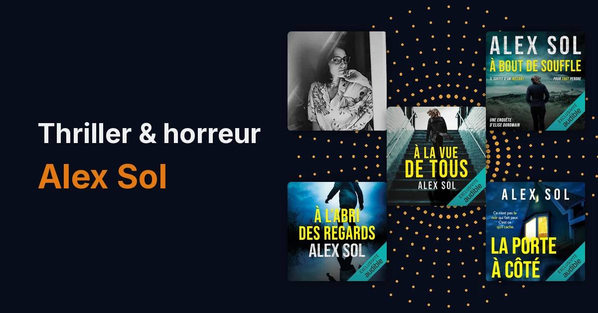 Alex Sol : la nouvelle voix du thriller et de l’horreur made in France