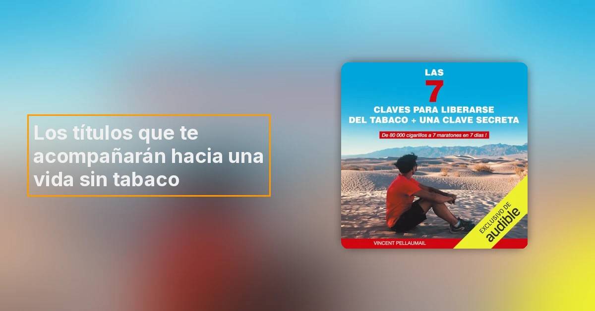 Audiolibros para dejar de fumar: el primer paso hacia una vida sin tabaco