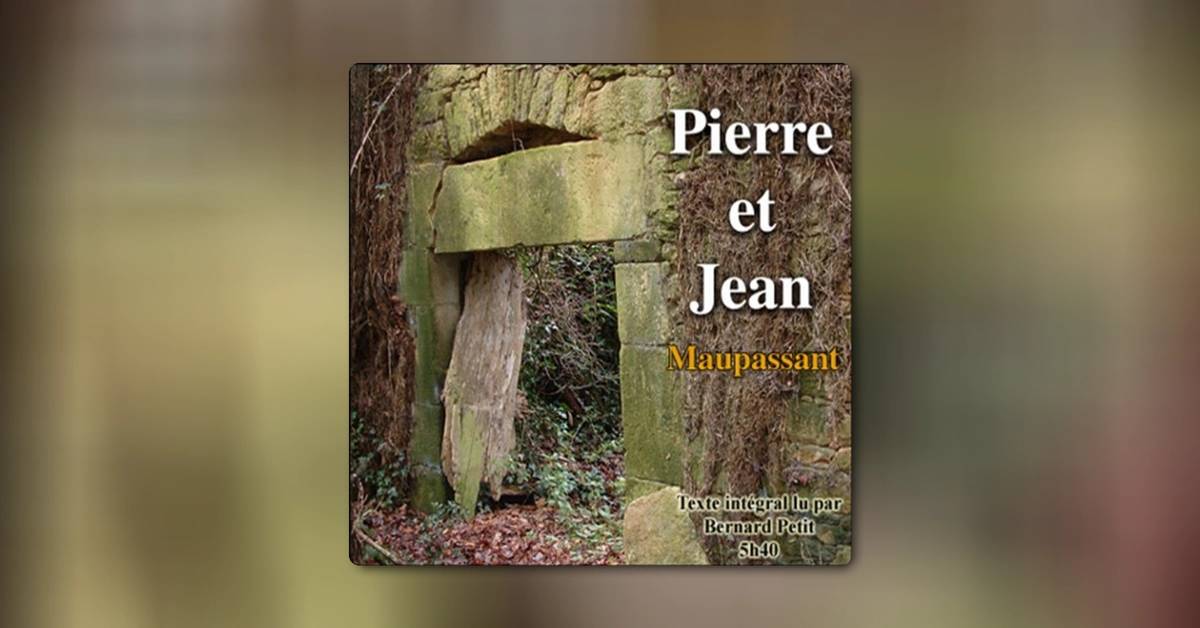 « Pierre et Jean » de Guy de Maupassant - Chef-d'œuvre du réalisme