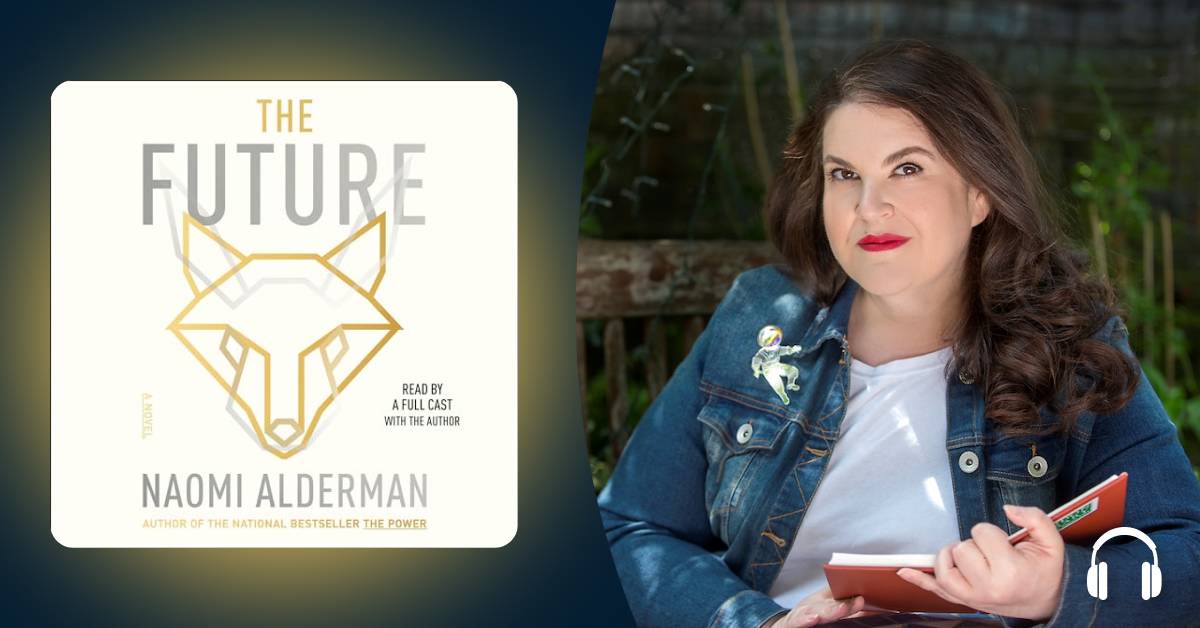 Naomi Alderman offers us a glimpse into “The Future”