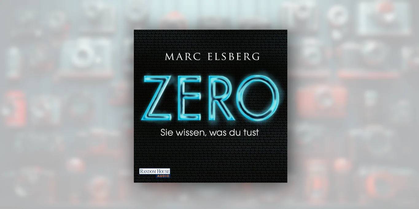 “ZERO” von Marc Elsberg – beklemmend und realistisch