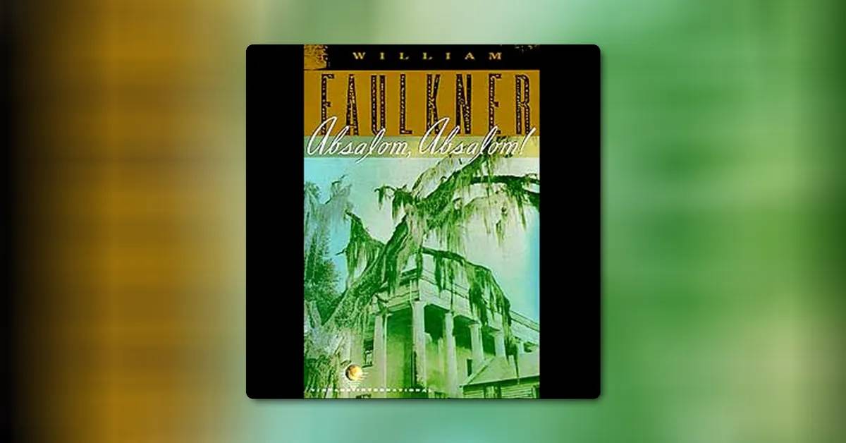 Absalom, Absalom! by William Faulkner