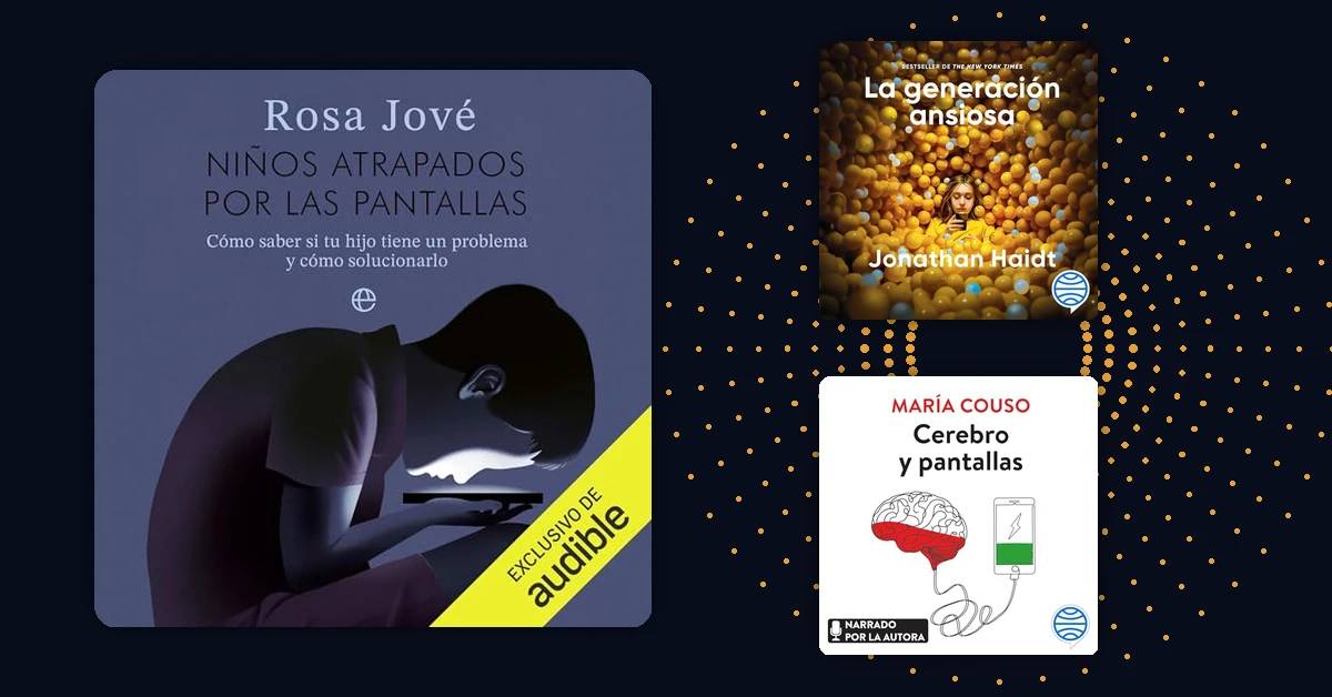 Pantallas, móvil y redes sociales: audiolibros para entender y gestionar su impacto en niños y adolescentes