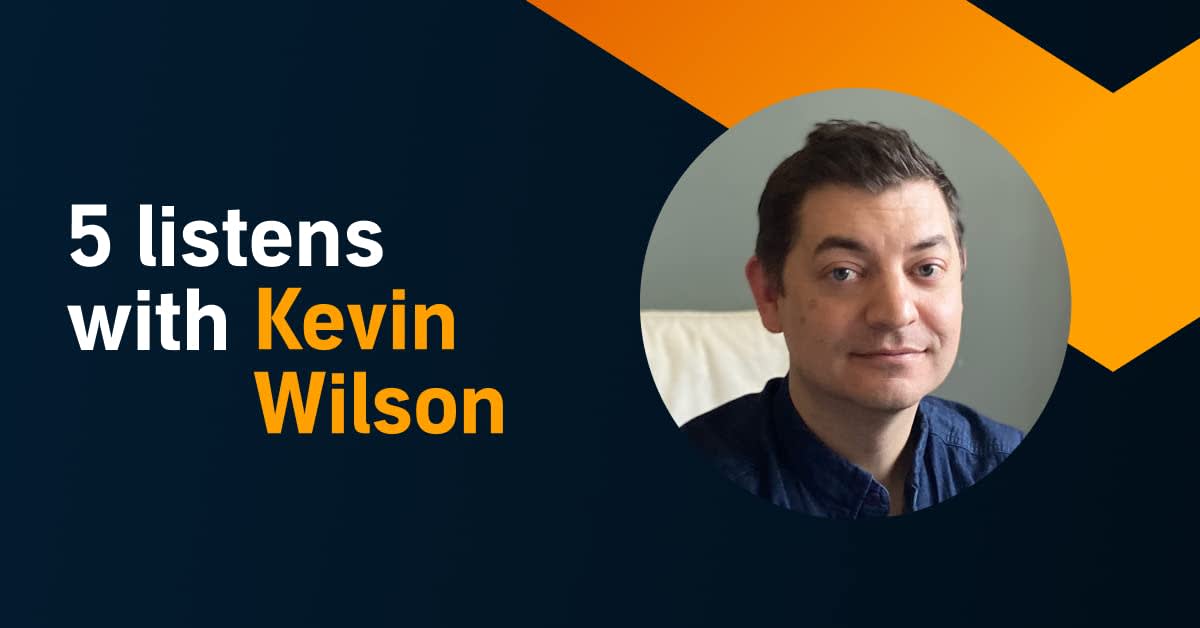 Kevin Wilson likes very special company when he listens