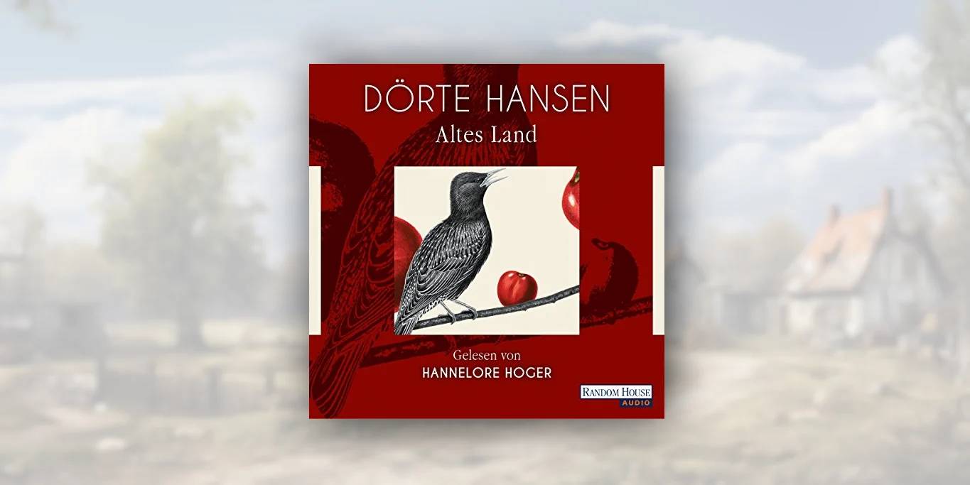 “Altes Land” von Dörte Hansen – knorrige Charaktere, authentische Atmosphäre