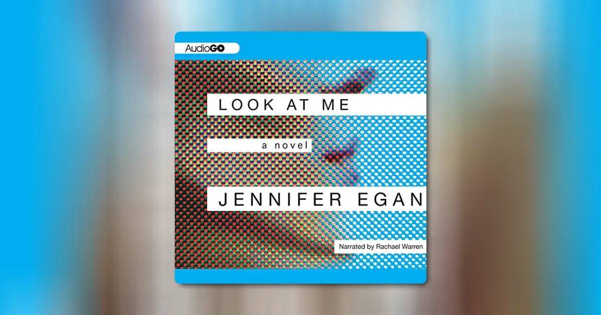 Look at Me by Jennifer Egan