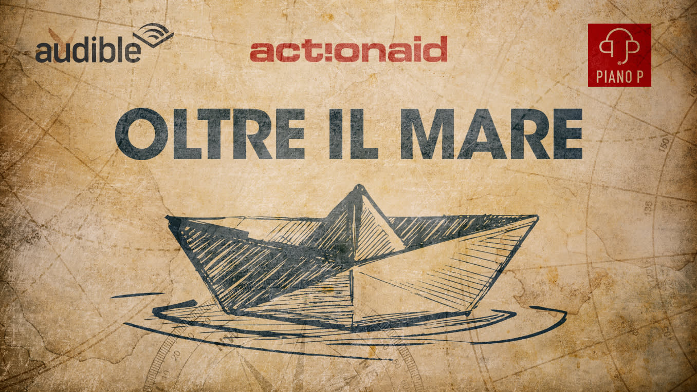 Action Aid e Audible presentano Oltre il mare