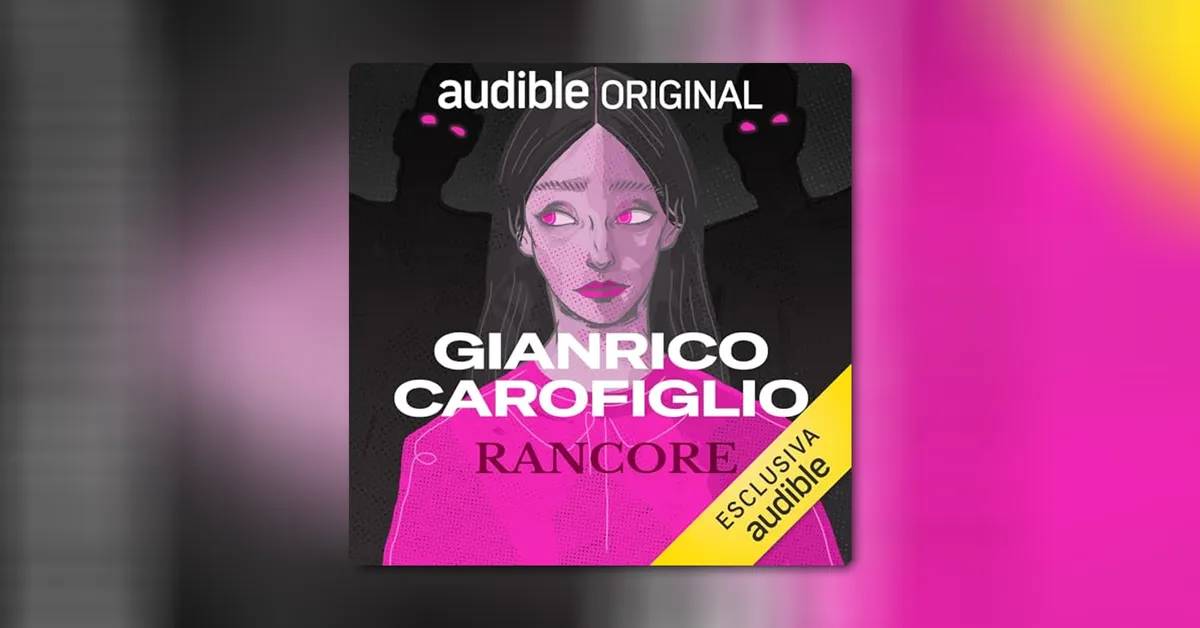 Rancore: il thriller Audible Original firmato Gianrico Carofiglio che non puoi perderti