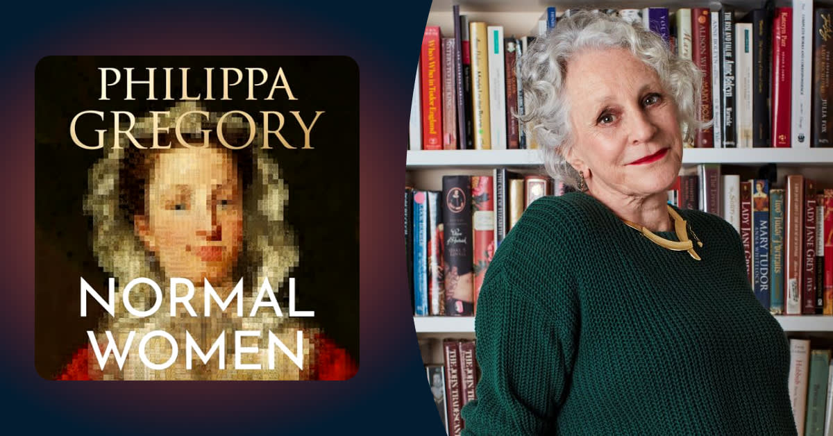 Author Spotlight: Philippa Gregory On Writing About The Real Lives Of Normal Women