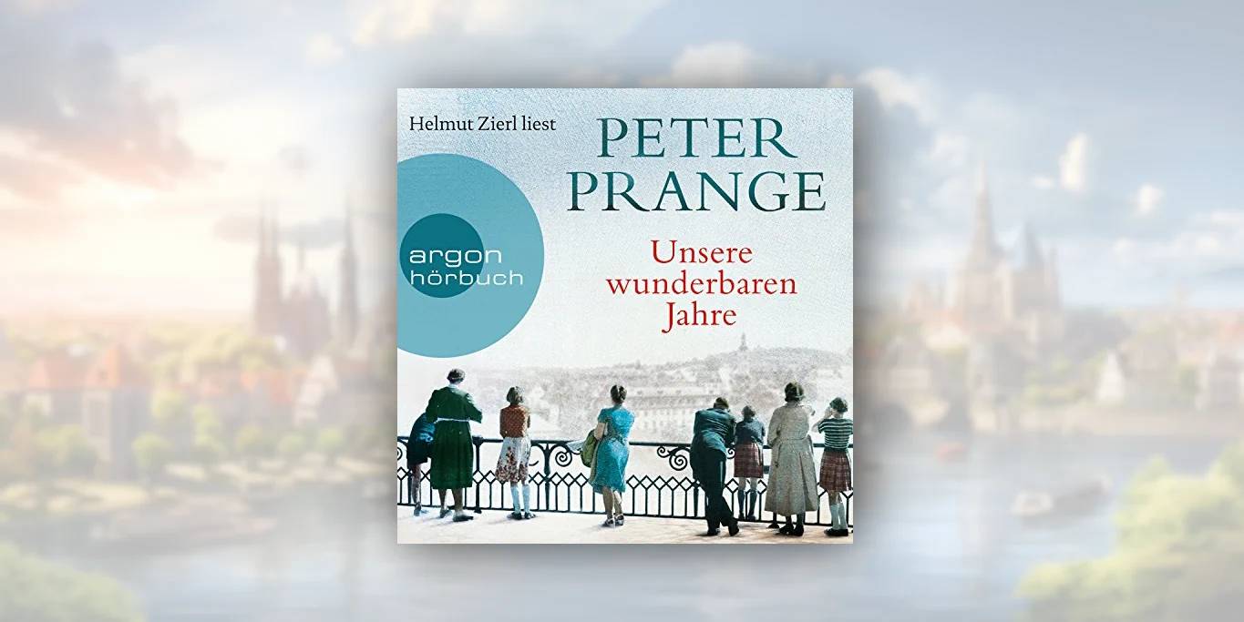 “Unsere wunderbaren Jahre” von Peter Prange – eine bewegende Familiengeschichte