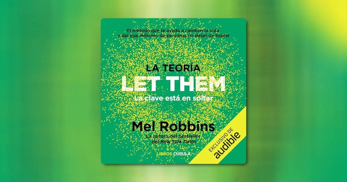 Déjalos. Y libérate tú: la revolución silenciosa de la teoría ‘Let them’