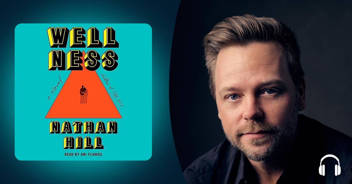 In "Wellness," Nathan Hill excavates the absurdities of love, tech, and truth itself