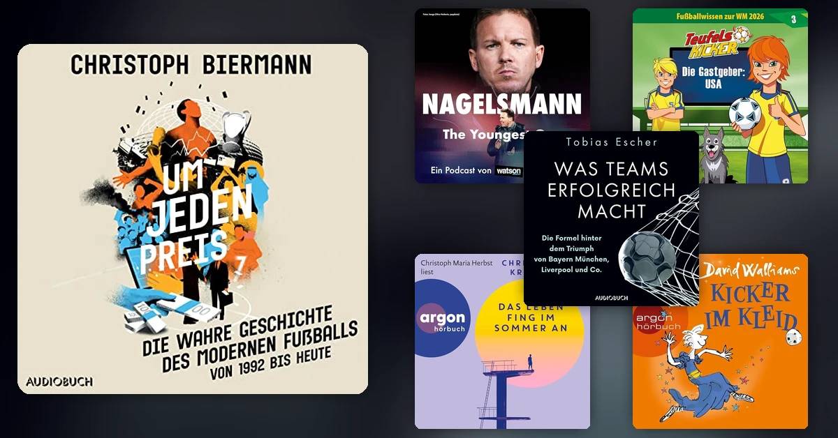 Anpfiff für alle! Die Hörbuch- und Podcast-Volltreffer zur Fußball-WM 2026