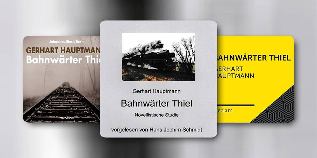 „Bahnwärter Thiel“ von Gerhart Hauptmann - Analyse und Deutung