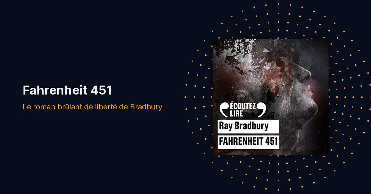 Fahrenheit 451: Bradbury et l’éloge à la liberté de penser
