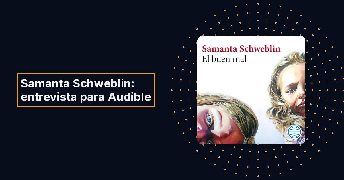 Samanta Schweblin en una entrevista exclusiva para Audible