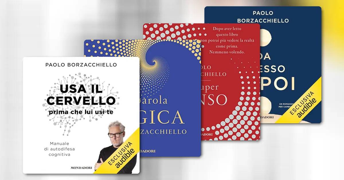 Le parole giuste cambiano tutto: scopri i libri di Paolo Borzacchiello su Audible