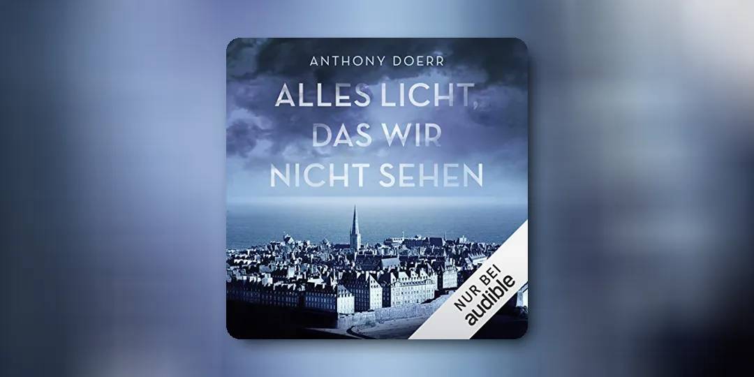 "Alles Licht, das wir nicht sehen" von Anthony Doerr - Analyse