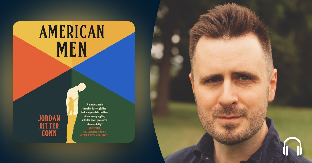 Jordan Riffer Jordan Ritter Conn’s deep, intimate look at “American Men” | Audible.uk
