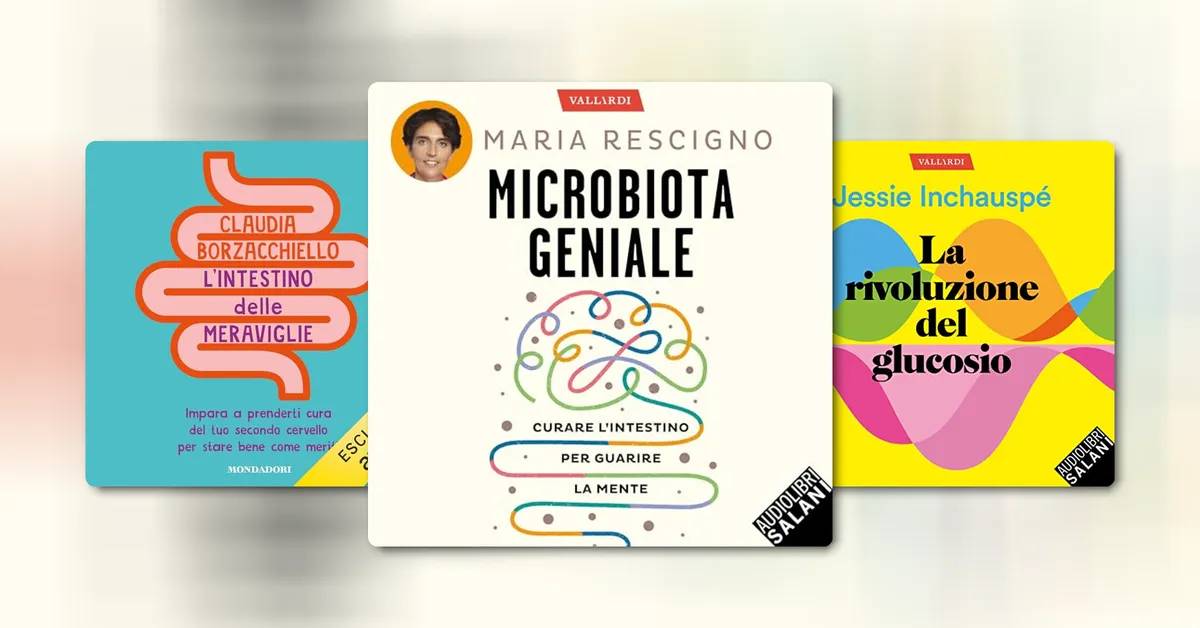 Microbiota e salute intestinale: audiolibri per prenderti cura del tuo “secondo cervello”