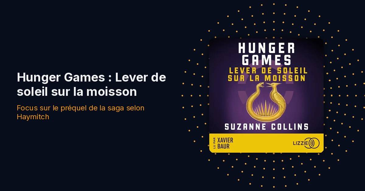 Hunger Games : Lever de soleil sur la moisson, résumé, casting et date de sortie du film