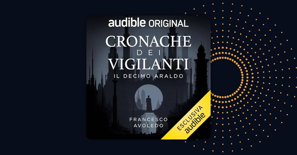 Cronache dei vigilanti: perché il nuovo Audible Original post-apocalittico merita tutta la tua attenzione 