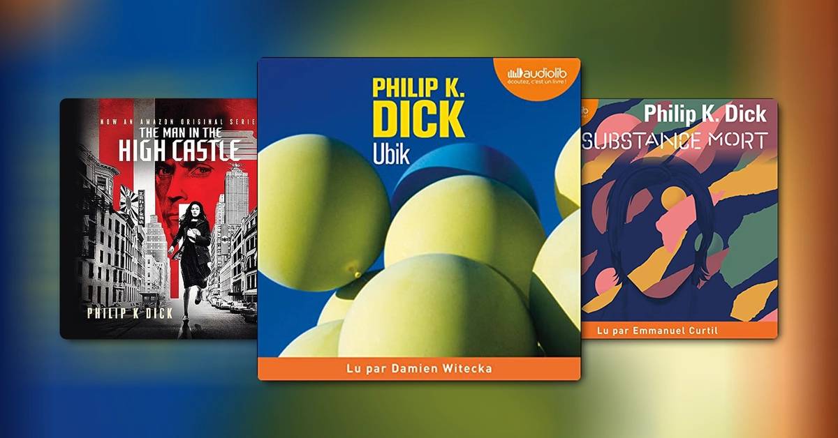 Quels sont les meilleurs livres de Philip K. Dick ?