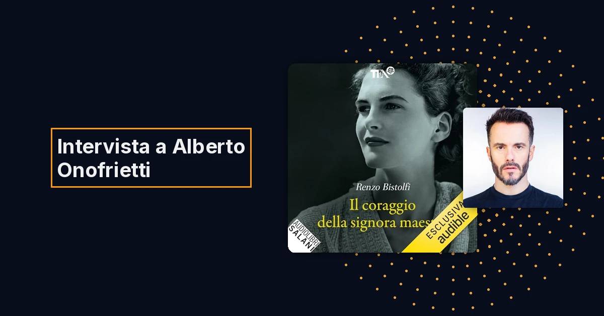 Alberto Onofrietti racconta Il coraggio della signora maestra, il nuovo audiolibro di Renzo Bistolfi