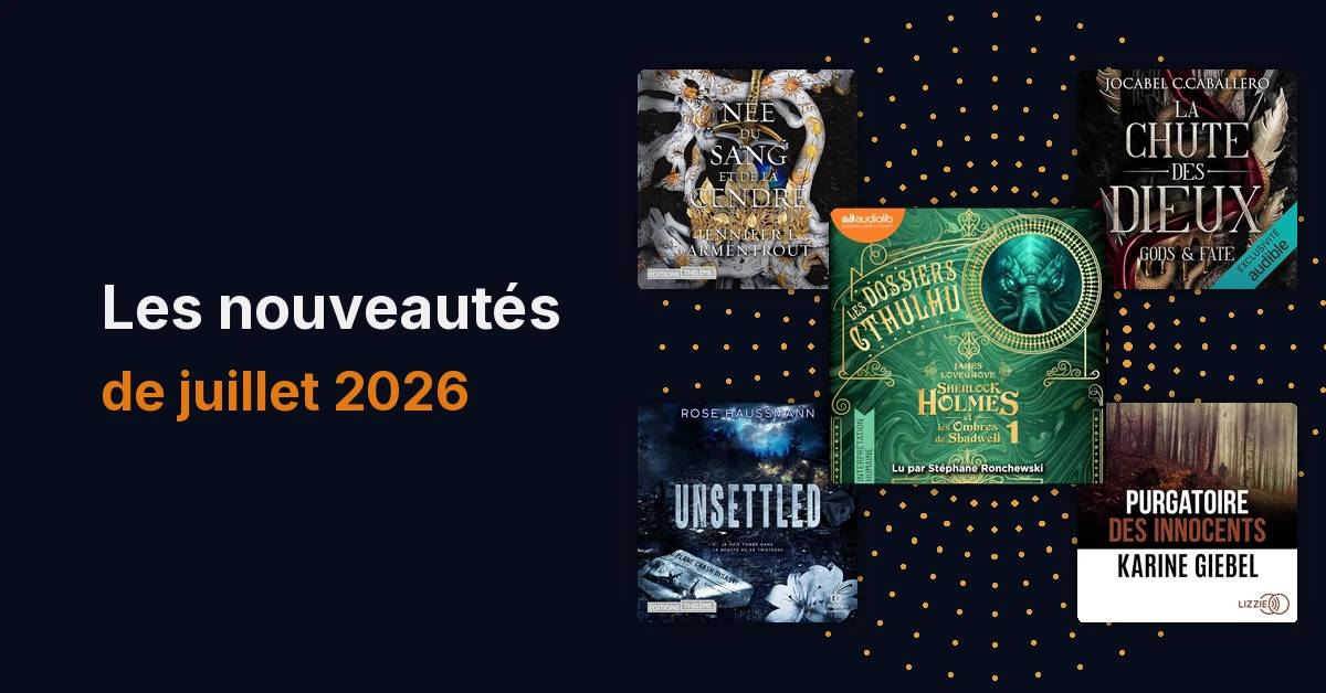 Les nouveautés Audible de juillet 2026 : nouvelles parutions