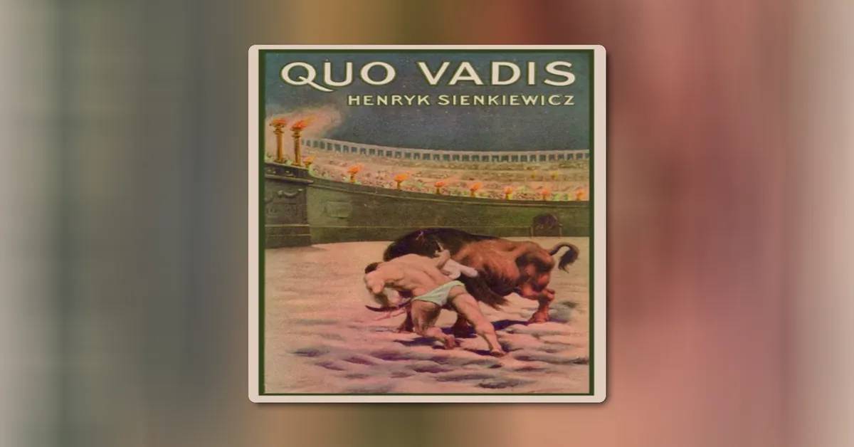 Quo Vadis by Henryk Sienkiewicz 