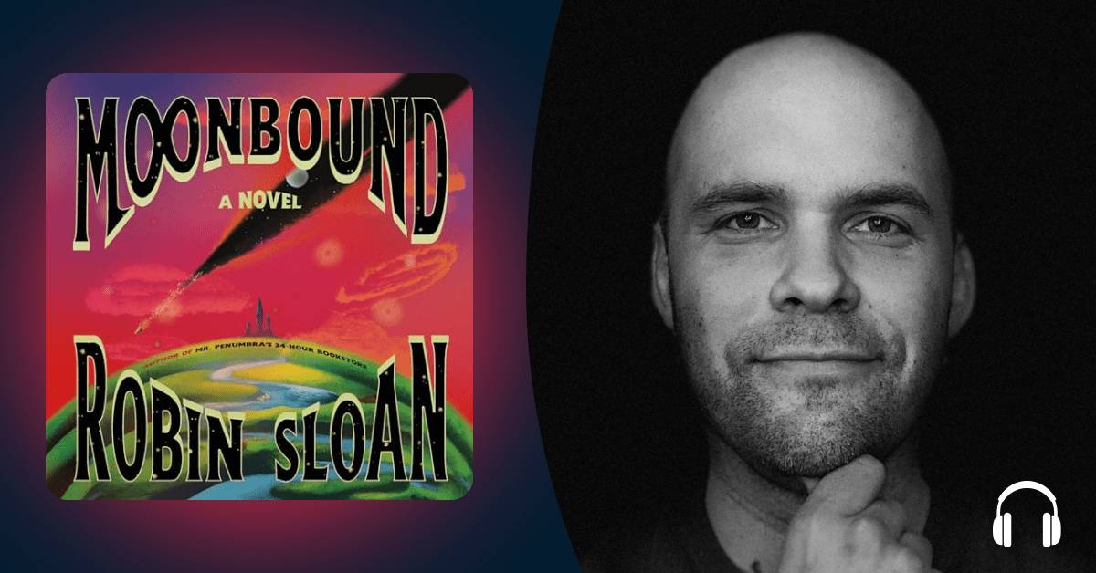Robin Sloan goes high science fantasy in his wildly imaginative “Moonbound”