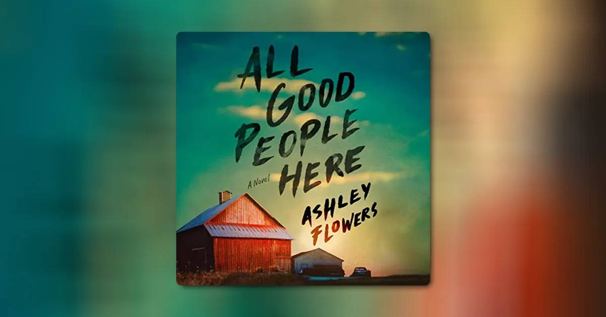 All Good People Here by Ashley Flowers 