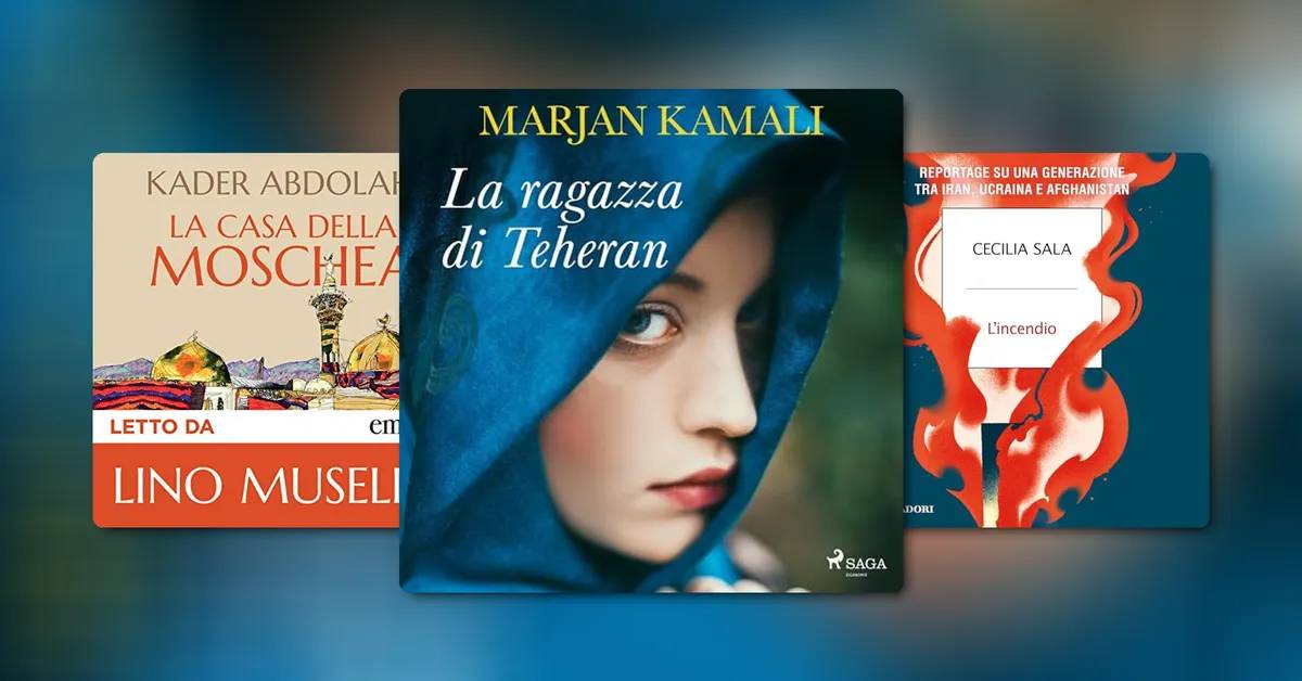 Oltre i titoli di cronaca: conoscere e capire l’Iran attraverso narrativa e saggi
