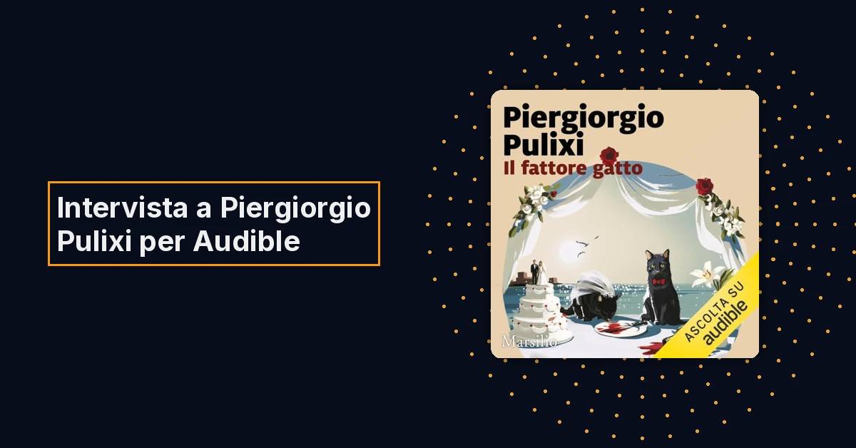 Piergiorgio Pulixi racconta cosa rende speciale una storia (per chi la scrive e per chi la ascolta)