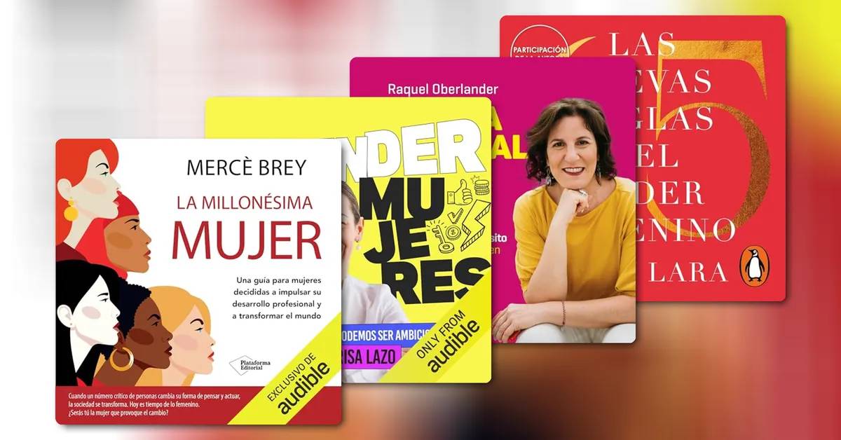Empoderamiento femenino: audiolibros para liderar y crecer como mujer emprendedora