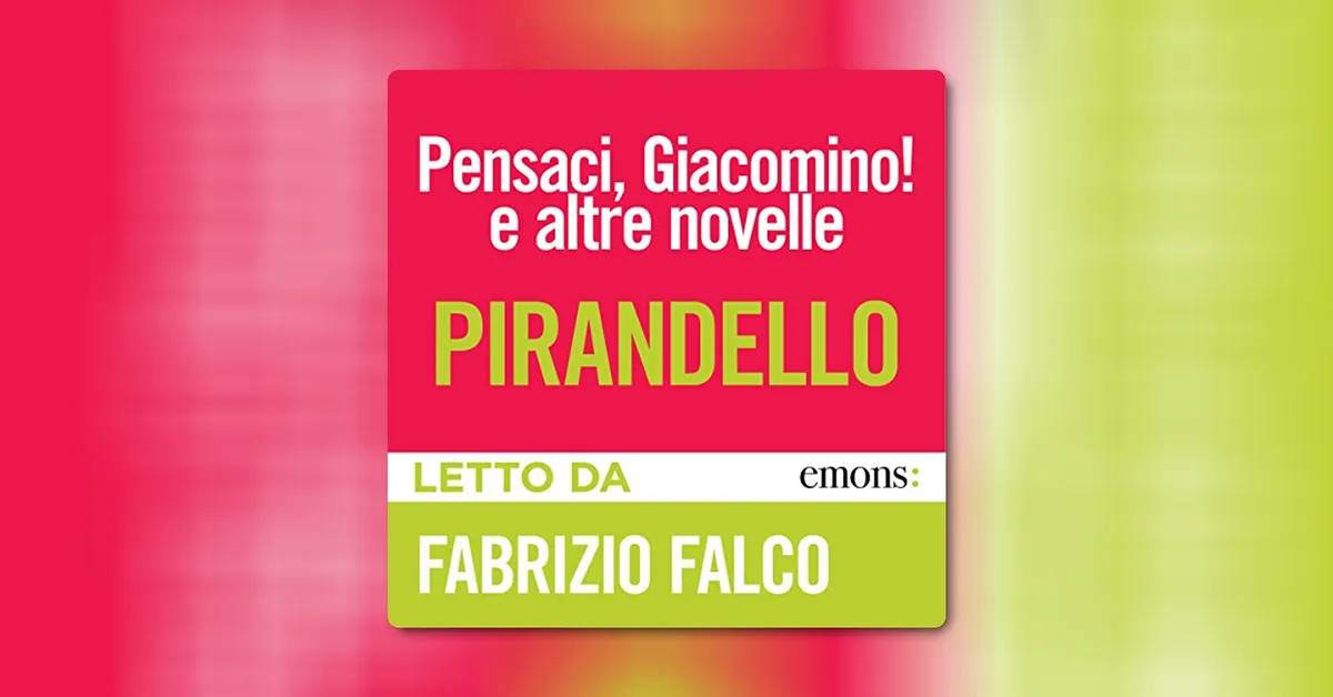 'Pensaci, Giacomino!' di Luigi Pirandello - Riassunto e analisi