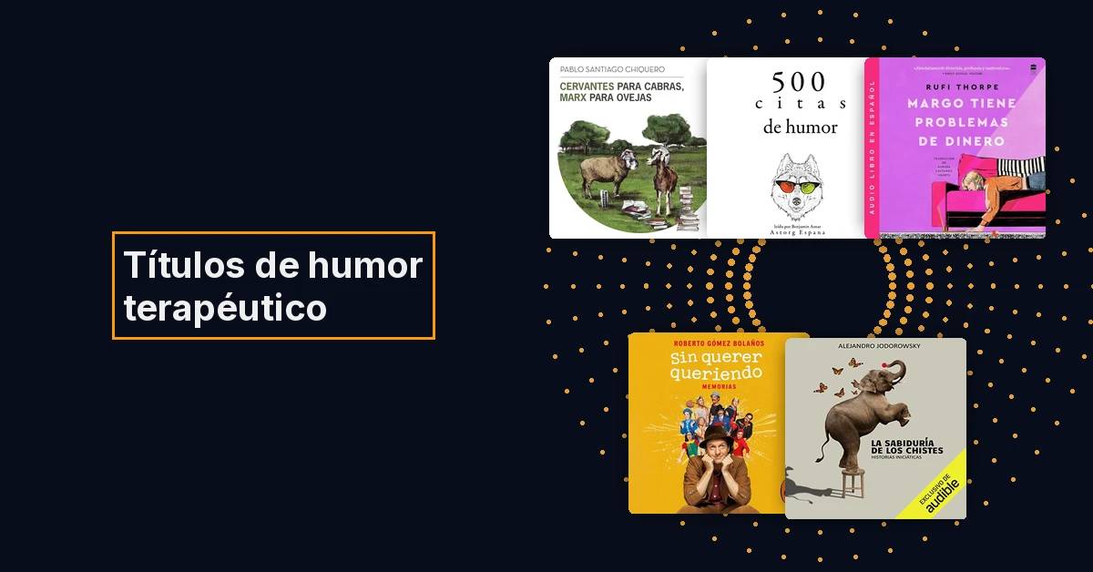 Humor terapéutico: audiolibros recomendados para ayudarte a sonreír en los momentos difíciles