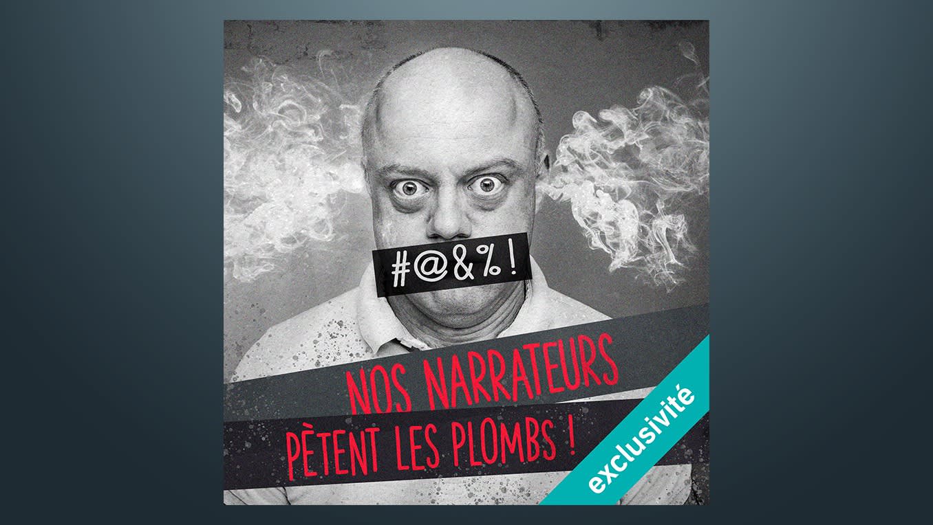 Nos narrateurs pètent les plombs