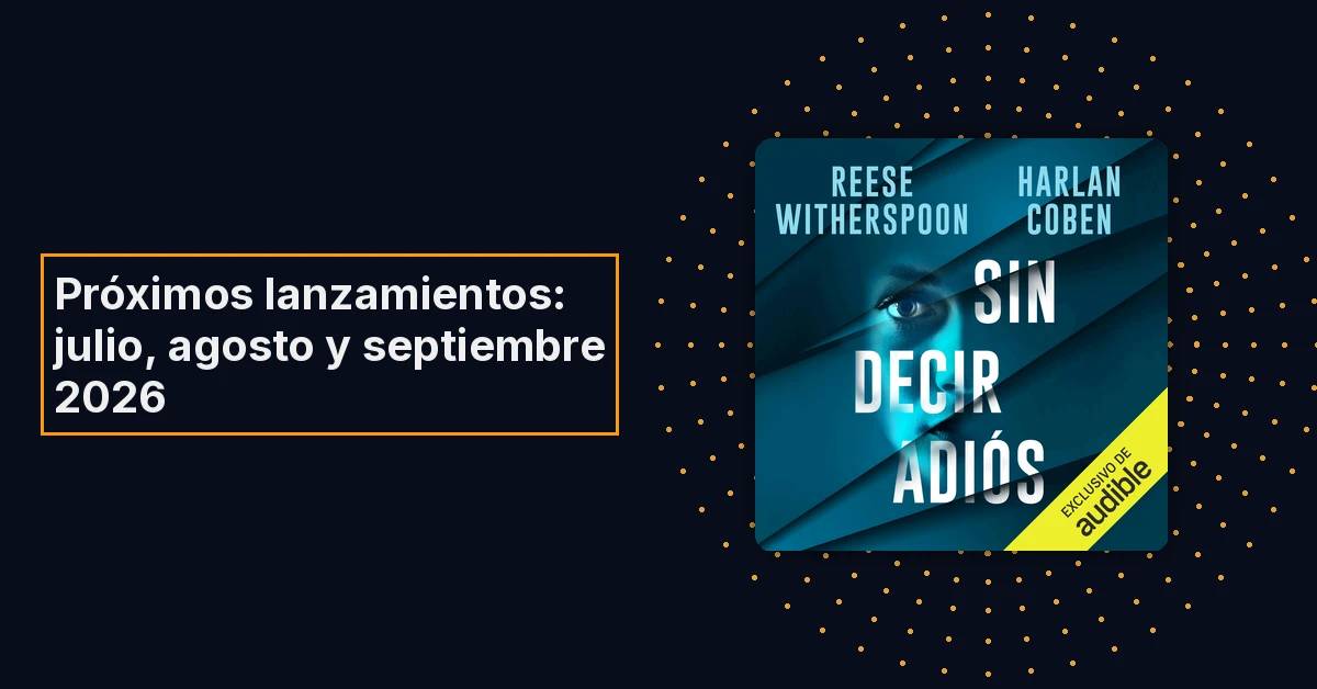 Próximos lanzamientos de Audible en 2026